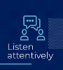 Listen Attentively
